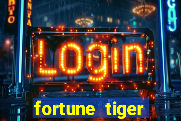 fortune tiger minimo 1 real